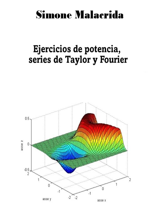 Title details for Ejercicios de potencia, series de Taylor y Fourier by Simone Malacrida - Available